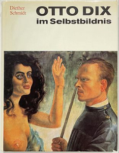 Шмидт Д. Отто Дикс в автопортрете.(Otto Dix im Selbstbildnis) М. DDR-Berlin Henschelverlag Kunst und Gesellschaft 1978. 318 с.