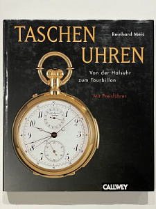 Карманные часы. От часов на шею до турбийона. Taschenuhren. Von der Halsuhr zum Tourbillon - Reinhard Meis. M?nchen: Callwey, 1999 г.