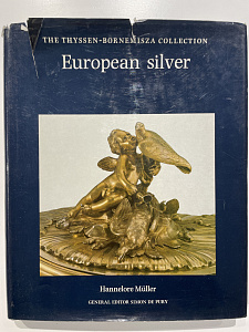 European Silver: The Thyssen-Bornemisza Collection. 2003 г. - 312 с.